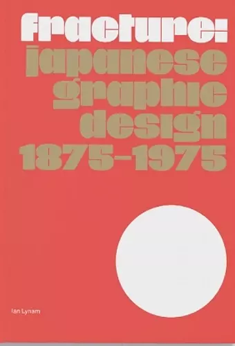 Fracture: Japanese Graphic Design 1875–1975 cover