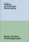 Walking as Embodied Worldmaking cover