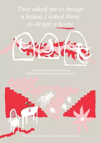 They Asked Me to Design a House, I Asked Them to Design a Home cover