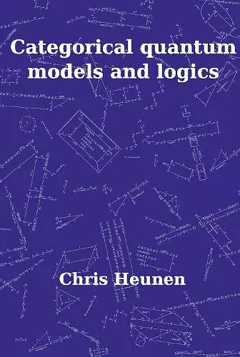 Categorical Quantum Models and Logics cover