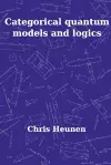 Categorical Quantum Models and Logics cover