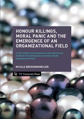 Honour Killings, Moral Panic and the Emergence of an Organizational Field cover