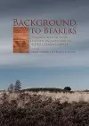 Background to Beakers. Inquiries into the Regional Cultural Background to the Bell Beaker Complex cover