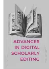 Advances in Digital Scholarly Editing cover