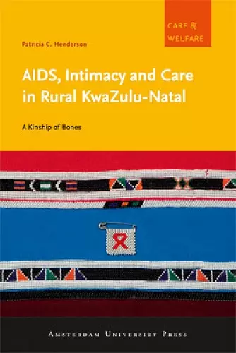 AIDS, Intimacy and Care in Rural KwaZulu-Natal cover