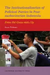The Institutionalisation of Political Parties in Post-authoritarian Indonesia cover
