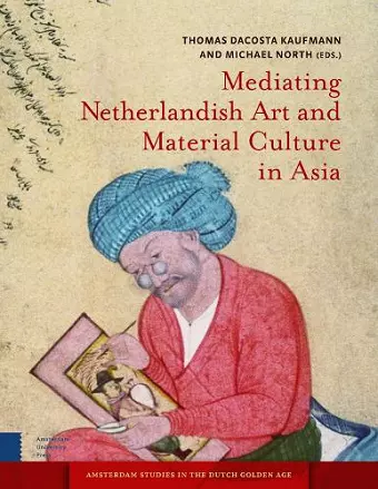 Mediating Netherlandish Art and Material Culture in Asia cover