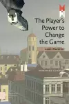 The Player's Power to Change the Game cover