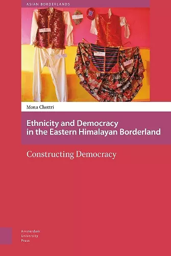 Ethnicity and Democracy in the Eastern Himalayan Borderland cover