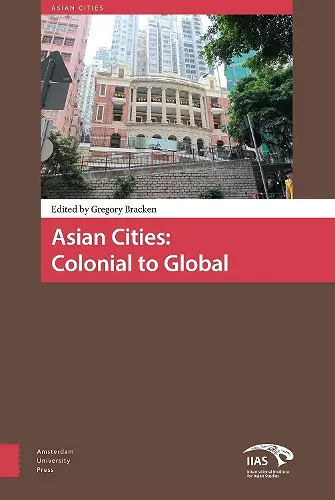 Asian Cities: Colonial to Global cover