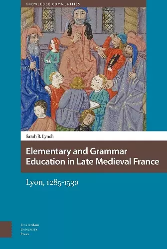 Elementary and Grammar Education in Late Medieval France cover