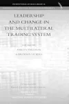 Leadership and Change in the Multilateral Trading System cover