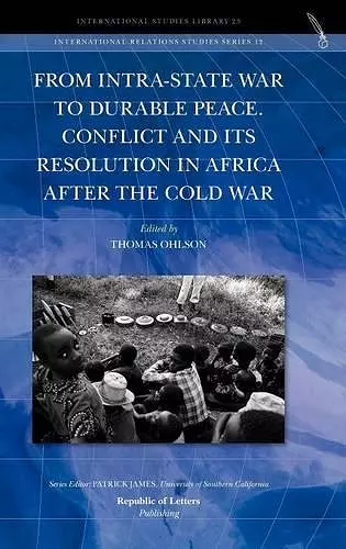 From Intra-State War to Durable Peace. Conflict and Its Resolution in Africa After the Cold War cover