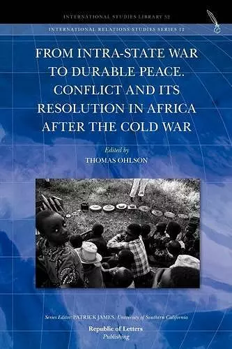From Intra-State War to Durable Peace. Conflict and Its Resolution in Africa After the Cold War cover
