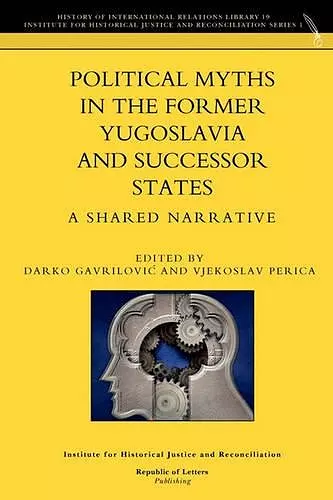 Political Myths in the Former Yugoslavia and Successor States. a Shared Narrative cover