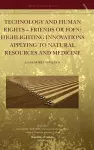 Technology and Human Rights - Friends or Foes? Highlighting Innovations Applying to Natural Resources and Medicine cover