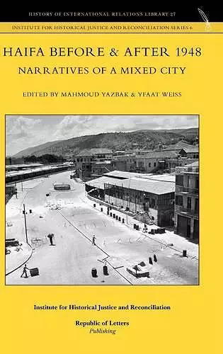 Haifa Before & After 1948 - Narratives of a Mixed City cover