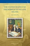 The United States and the Rebirth of Poland, 1914-1918 cover