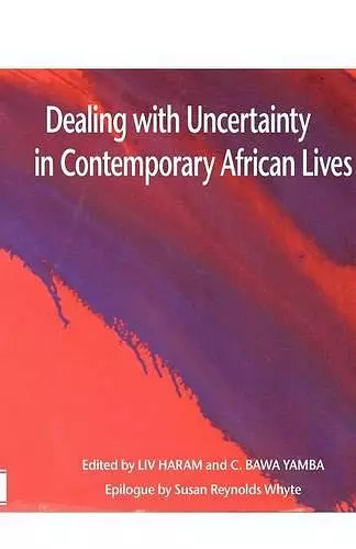 Dealing with Uncertainty in Contemporary African Lives cover