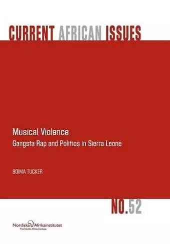 Musical Violence. Gangsta Rap and Politics in Sierra Leone cover