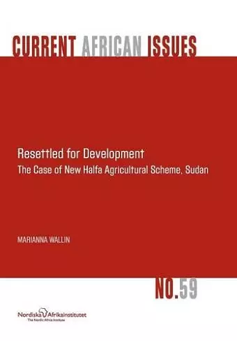 Resettled for Development. the Case of New Halfa Agricultural Scheme, Sudan cover