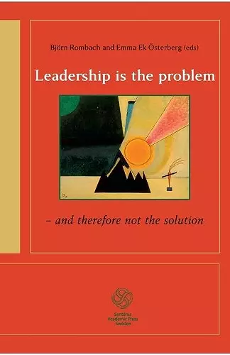 Leadership is the problem - and therefore not the solution cover