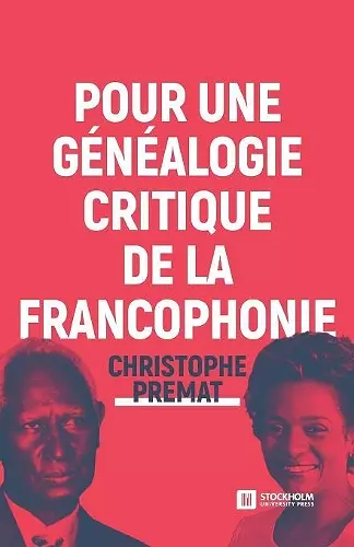 Pour une généalogie critique de la Francophonie cover