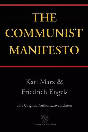 The Communist Manifesto (Chiron Academic Press - The Original Authoritative Edition) cover