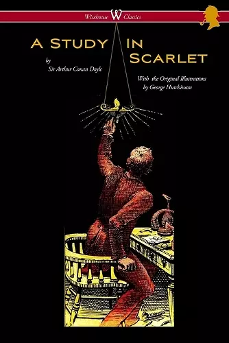 A Study in Scarlet (Wisehouse Classics Edition - with original illustrations by George Hutchinson) cover