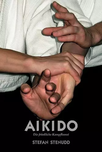 Aikido. Die friedliche Kampfkunst cover