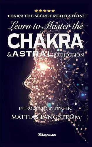 Learn to Master the Chakras and Astral Projection! cover