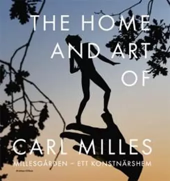 Millesgarden - the Home and Art of Carl Milles cover