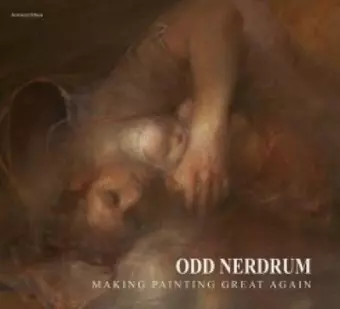 Odd Nerdrum - Making Painting Great Again cover