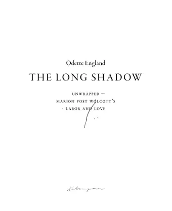 The Long Shadow (Unwrapped ~ Marion Post Wolcott’s Labor and Love) cover