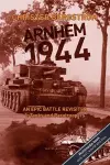 Arnhem 1944 - an Epic Battle Revisited cover