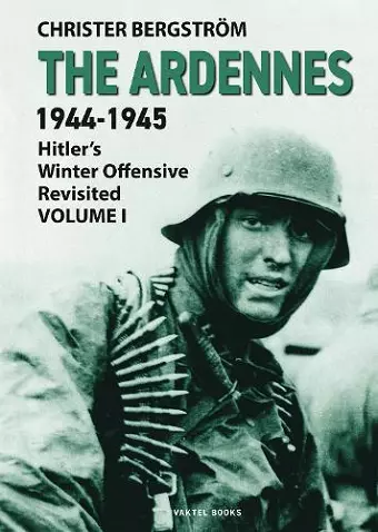 The Ardennes 1944-1945 Volume I cover