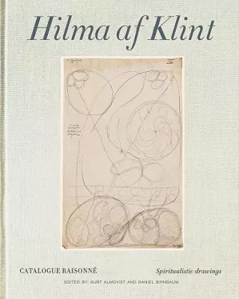 Hilma af Klint Catalogue Raisonné Volume I: Spiritualistic Drawings (1896-1905) cover