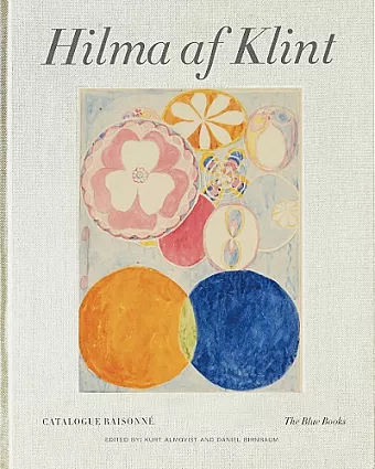 Hilma af Klint Catalogue Raisonné Volume III: The Blue Books (1906-1915) cover