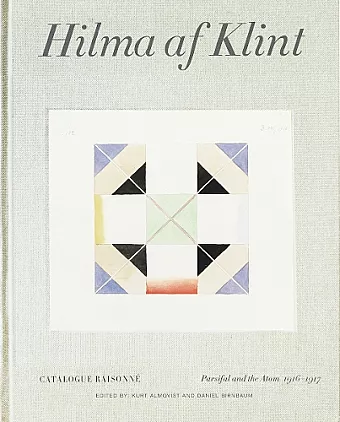 Hilma af Klint Catalogue Raisonné Volume IV: Parsifal and the Atom (1916-1917) cover