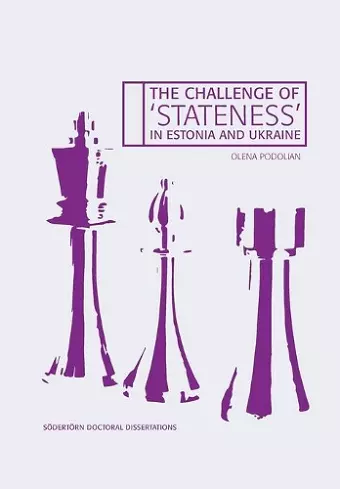 The Challenge of 'Stateness' in Estonia and Ukraine cover