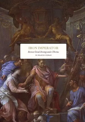 Iron Imperator: Roman Grand Strategy under Tiberius cover