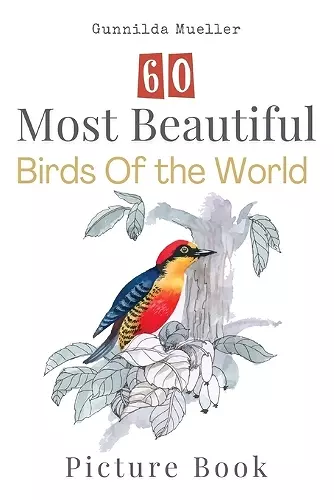 60 Most Beautiful Birds of the World Picture Book cover