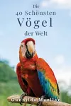 Die 40 Schönsten Vögel der Welt Bilderbuch cover