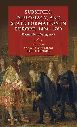 Subsidies, Diplomacy, and State Formation in Europe, 1494–1789 cover