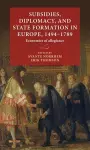 Subsidies, Diplomacy, and State Formation in Europe, 1494–1789 cover