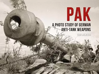 PAK: A Photo Study of German Anti-Tank Weapons cover