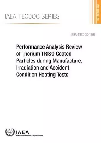 Performance analysis review of thorium TRISO coated particles during manufacture, irradiation and accident condition heating tests cover