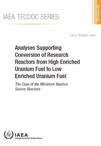 Analyses Supporting Conversion of Research Reactors from High Enriched Uranium Fuel to Low Enriched Uranium Fuel cover