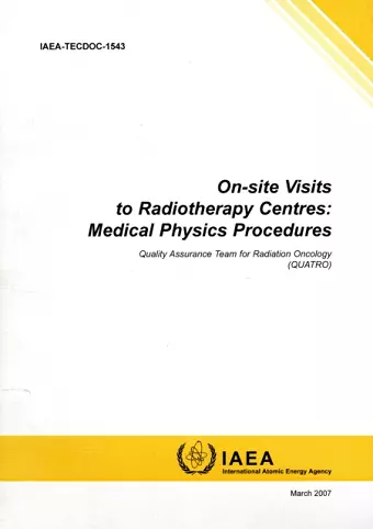 On-Site Visits to Radiotherapy Centres: Medical Physics Procedures cover