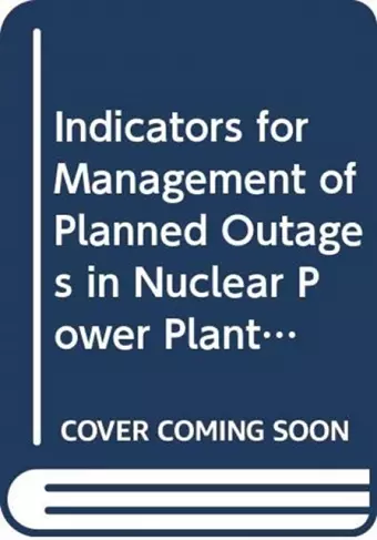 Indicators for Management of Planned Outages in Nuclear Power Plants cover